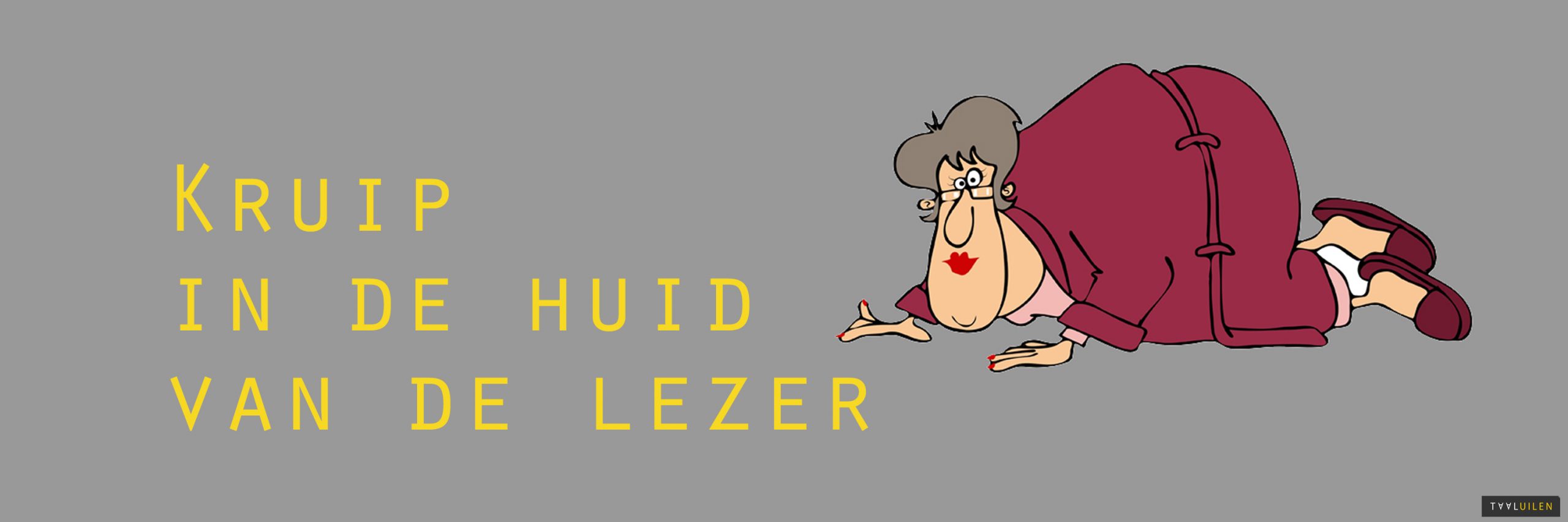 kruip in de huid van de lezer